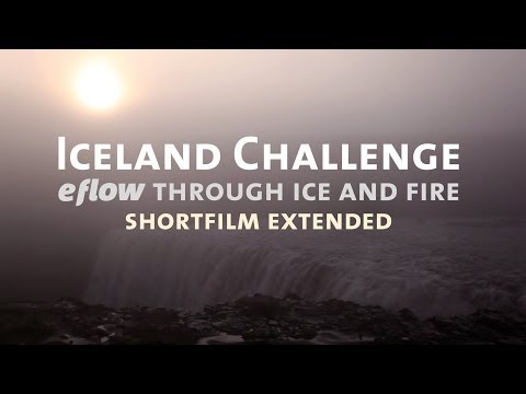 Iceland Challenge -- eflow through ice and fire (Short film Extended)